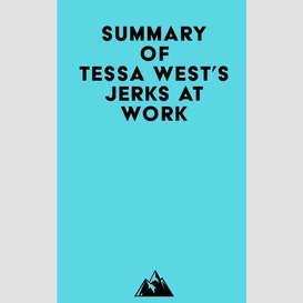 Summary of tessa west's jerks at work