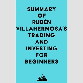 Summary of rubén villahermosa's trading and investing for beginners