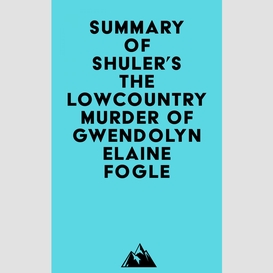 Summary of shuler's the lowcountry murder of gwendolyn elaine fogle