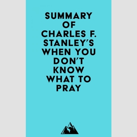 Summary of charles f. stanley's when you don't know what to pray