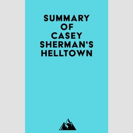 Summary of casey sherman's helltown