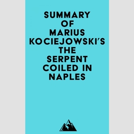 Summary of marius kociejowski's the serpent coiled in naples