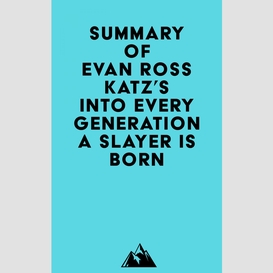 Summary of evan ross katz's into every generation a slayer is born