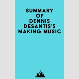 Summary of dennis desantis's making music