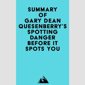 Summary of gary dean quesenberry's spotting danger before it spots you