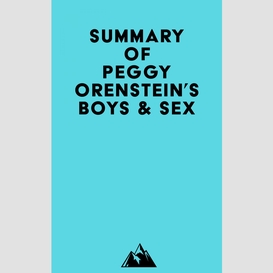 Summary of peggy orenstein's boys & sex