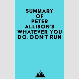 Summary of peter allison's whatever you do, don't run