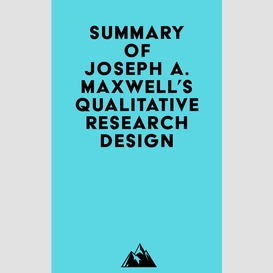 Summary of joseph a. maxwell's qualitative research design