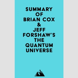 Summary of brian cox & jeff forshaw's the quantum universe