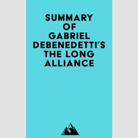 Summary of gabriel debenedetti's the long alliance
