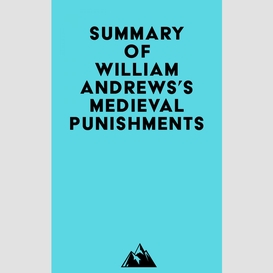 Summary of william andrews's medieval punishments