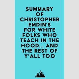 Summary of christopher emdin's for white folks who teach in the hood... and the rest of y'all too