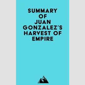 Summary of juan gonzalez's harvest of empire