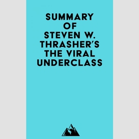 Summary of steven w. thrasher's the viral underclass