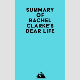 Summary of rachel clarke's dear life
