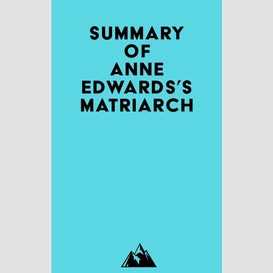Summary of anne edwards's matriarch