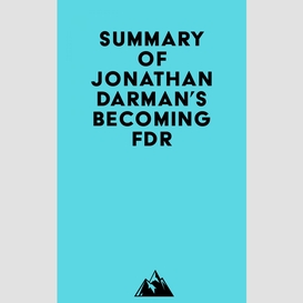 Summary of jonathan darman's becoming fdr