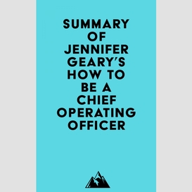 Summary of jennifer geary's how to be a chief operating officer