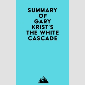 Summary of gary krist's the white cascade