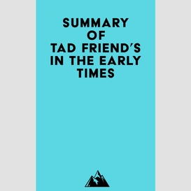 Summary of tad friend's in the early times