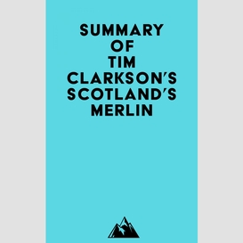 Summary of tim clarkson's scotland's merlin
