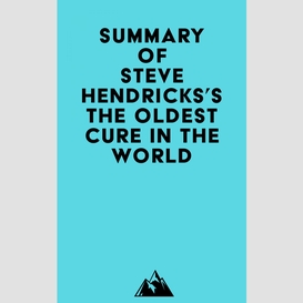 Summary of steve hendricks's the oldest cure in the world