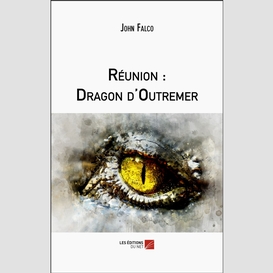 Réunion : dragon d'outremer