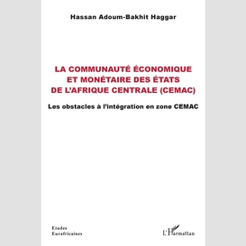 La communauté économique et monétaire des états de l'afrique centrale (cemac)