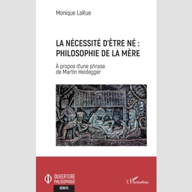 La nécessité d'être né : philosophie de la mère