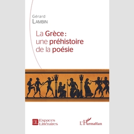 La grèce : une préhistoire de la poésie