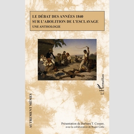 Le débat des années 1840 sur l'abolition de l'esclavage