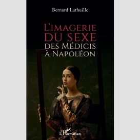 L'imagerie du sexe, des médicis à napoléon