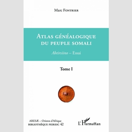 Atlas généalogique du peuple somali tome 1