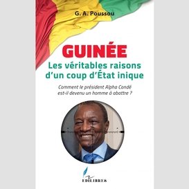 Guinée les véritables raisons d'un coup d'etat inique