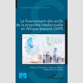 Le financement des actifs de la propriété intellectuelle en afrique (espace oapi)