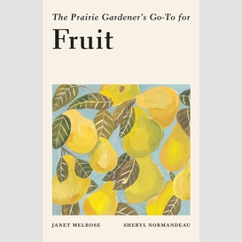 The prairie gardener's go-to for fruit