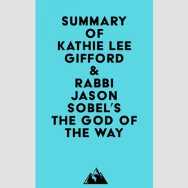 Summary of kathie lee gifford & rabbi jason sobel's the god of the way