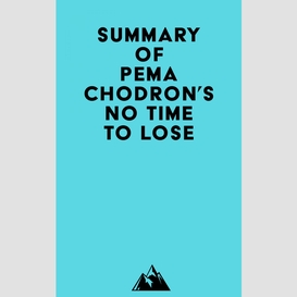 Summary of pema chodron's no time to lose