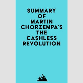 Summary of martin chorzempa's the cashless revolution