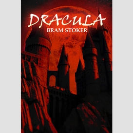 Dracula: the original 1897 unabridged and complete edition (a bram stoker classics)