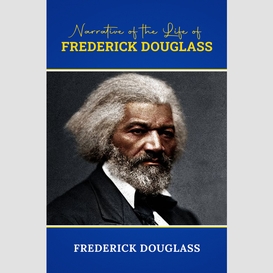 Narrative of the life of frederick douglass