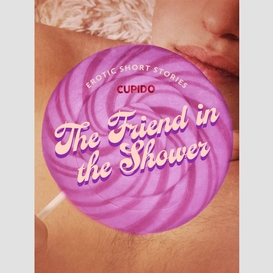 The friend in the shower - and other queer erotic short stories from cupido