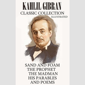 Kahlil gibran. classic collection