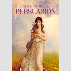 Persuasion: the original 1817 edition (a classic romance novel of jane austen)