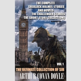The ultimate collection of sir arthur conan doyle. vol. 1