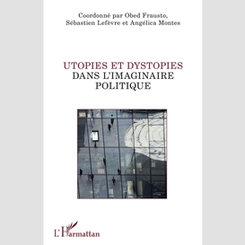 Utopies et dystopies dans l'imaginaire politique