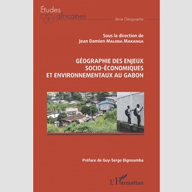Géographie des enjeux socio-économiques et environnementaux au gabon
