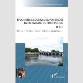 Épousailles, cousinades, voisinades entre paysans du haut-poitou