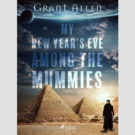 My new year's eve among the mummies