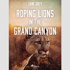 Roping lions in the grand canyon